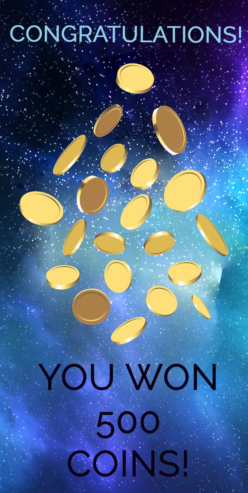 Congratulations! You won 500 coins. :)